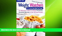 READ BOOK  The Concise Weight Watchers Cookbook: A Weight Watchers Points Guide Book for