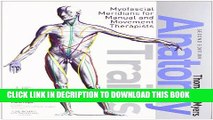 [PDF] Anatomy Trains: Myofascial Meridians for Manual and Movement Therapists Full Colection