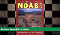 READ THE NEW BOOK Moab, Utah: A Travelguide to Slickrock Bike Trail and Mountain Biking Adventures