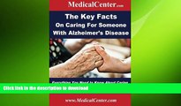 READ BOOK  The Key Facts on Caring For Someone With Alzheimer s Disease: Everything You Need to