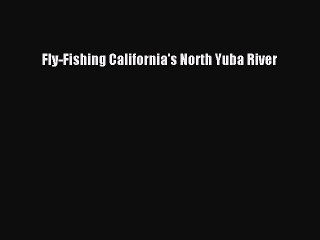 [PDF] Fly-Fishing California's North Yuba River Full Online