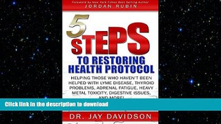 READ BOOK  5 Steps to Restoring Health Protocol: Helping those who haven t been helped with Lyme