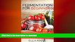 FAVORITE BOOK  FERMENTING: Fermentation For Beginners: 30+ Healthy Fermented Food Recipes Full of