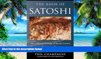 Big Deals  The Book Of Satoshi: The Collected Writings of Bitcoin Creator Satoshi Nakamoto  Free