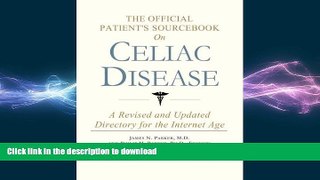 GET PDF  The Official Patient s Sourcebook on Celiac Disease: A Revised and Updated Directory for