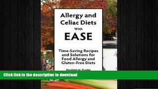 READ BOOK  Allergy and Celiac Diets With Ease: Time-Saving Recipes and Solutions for Food Allergy
