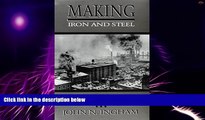 Big Deals  MAKING IRON STEEL: INDEPENDENT MILLS IN PITTSBURGH, 1820-19 (HISTORICAL PERSP BUS