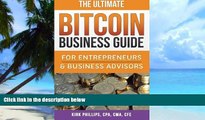 Big Deals  The Ultimate Bitcoin Business Guide: For Entrepreneurs   Business Advisors (The