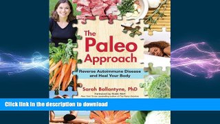GET PDF  The Paleo Approach: Reverse Autoimmune Disease, Heal Your Body FULL ONLINE