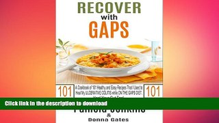 READ  Recover with GAPS: A Cookbook of 101 Healthy and Easy Recipes That I Used to Heal My