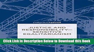 [Reads] Justice and Responsibility_Sensitive Egalitarianism (Palgrave Pivot) Online Books