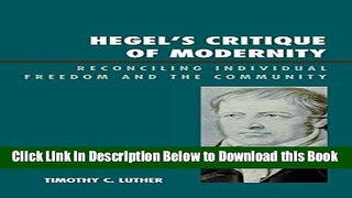 [Reads] Hegel s Critique of Modernity: Reconciling Individual Freedom and the Community Online Ebook