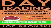 [PDF] Day Trading: Intermediate Guide To Crash It With Day Trading (Day Trading Bible) (Volume 2)