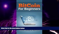 Must Have PDF  Bitcoin for Beginners: A Step-By-Step Guide to Buying, Sellng and Investing