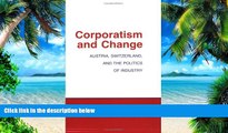 Big Deals  Corporatism and Change: Austria, Switzerland and the Politics of Industry (Cornell