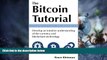 Big Deals  The Bitcoin Tutorial: Develop an intuitive understanding of the currency and blockchain