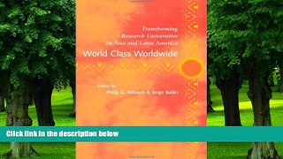 Big Deals  World Class Worldwide: Transforming Research Universities in Asia and Latin America