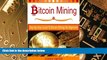 Big Deals  Bitcoin Mining: Step-By-Step Guide To Bitcoin Mining For Beginners  Free Full Read Most
