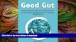 READ BOOK  Good Gut: The Ultimate Good Gut Guide on How to Cultivate Gut Bacteria for Constant