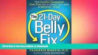 READ BOOK  The 21-Day Belly Fix: The Doctor-Designed Diet Plan for a Clean Gut and a Slimmer