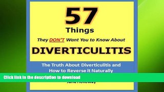 READ BOOK  Diverticulitis: 57 Things They Don t Want You to Know About Diverticulitis - The Truth