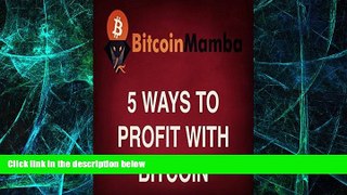 Must Have PDF  BitcoinMamba - 5 Ways To Profit With Bitcoin  Best Seller Books Best Seller