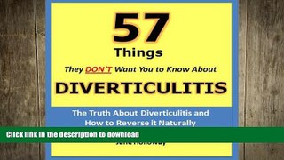 EBOOK ONLINE  Diverticulitis: 57 Things They Don t Want You to Know About Diverticulitis - The