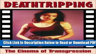 [PDF] Deathtripping: The Cinema of Transgression (Creation Cinema Collection) Free Online