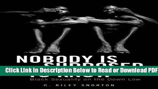 [Get] Nobody Is Supposed to Know: Black Sexuality on the Down Low Popular Online