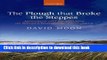 Download The Plough that Broke the Steppes: Agriculture and Environment on Russia s Grasslands,