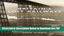 [Read] Britain s Lost Railways: The Twentieth Century Destruction of Our Finest Railway