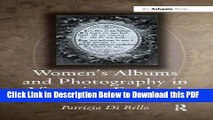 [Read] Women s Albums and Photography in Victorian England: Ladies, Mothers and Flirts Ebook Free