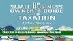 Read The Small Business Owner s Guide to Taxation: Income, Payroll, Sales, Excise, and Use Taxes