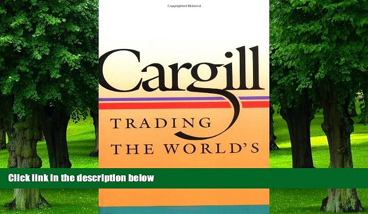 Big Deals  Cargill: Trading the World s Grain  Best Seller Books Best Seller