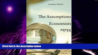 Big Deals  The Assumptions Economists Make  Free Full Read Best Seller