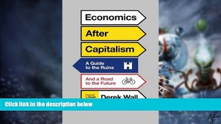 Must Have PDF  Economics After Capitalism: A Guide to the Ruins and a Road to the Future  Best