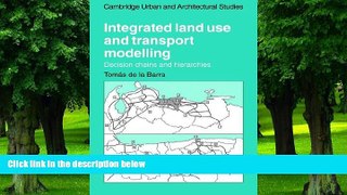 Big Deals  Integrated Land Use and Transport Modelling: Decision Chains and Hierarchies (Cambridge