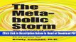 [Get] The Metabolic Storm: The Science of Your Metabolism and Why It s Making You Fat (P.S. It s