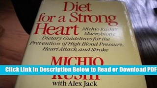 [PDF] Diet for a Strong Heart: Michio Kushi s Macrobiotic Dietary Guidelines for the Prevention of