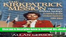 [Reads] Kirkpatrick Mission (Diplomacy Wo Apology Ame at the United Nations 1981 to 85 Online Ebook