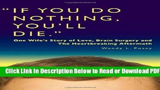[Get] If You Do Nothing, You ll Die: One Wife s Story of Love, Brain Surgery and The Heartbreaking