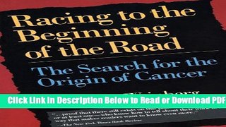 [PDF] Racing to the Beginning of the Road: The Search for the Origin of Cancer Free New