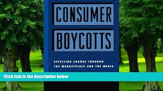 Big Deals  Consumer Boycotts: Effecting Change Through the Marketplace and Media  Best Seller