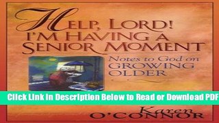 [Get] Help, Lord! I m Having a Senior Moment: Notes To God On Growing Older Free Online