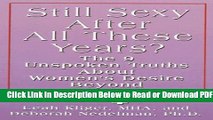 [PDF] Still Sexy After All These Years: The 9 Unspoken Truths About Women s Desire Beyond 50 Free