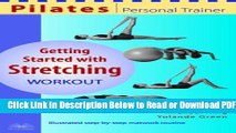 [Get] Pilates Personal Trainer Getting Started with Stretching Workout: Illustrated Step-by-Step