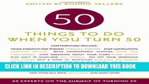 [PDF] 50 Things to Do When You Turn 50: 50 Experts on the Subject of Turning 50 Popular Colection