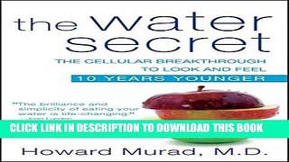 [PDF] The Water Secret: The Cellular Breakthrough to Look and Feel 10 Years Younger Popular Online