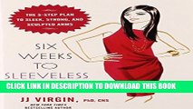 [PDF] Six Weeks to Sleeveless and Sexy: The 5-Step Plan to Sleek, Strong, and Sculpted Arms