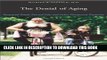 [PDF] The Denial of Aging: Perpetual Youth, Eternal Life, and Other Dangerous Fantasies Popular